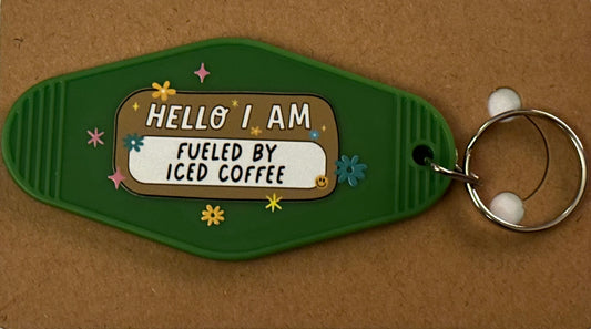 Hello, I am fueled by iced coffee keychain