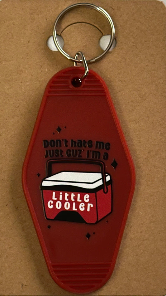 Don’t hate me just cuz I’m a little cooler Keychain