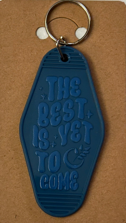 The best is yet to come keychain